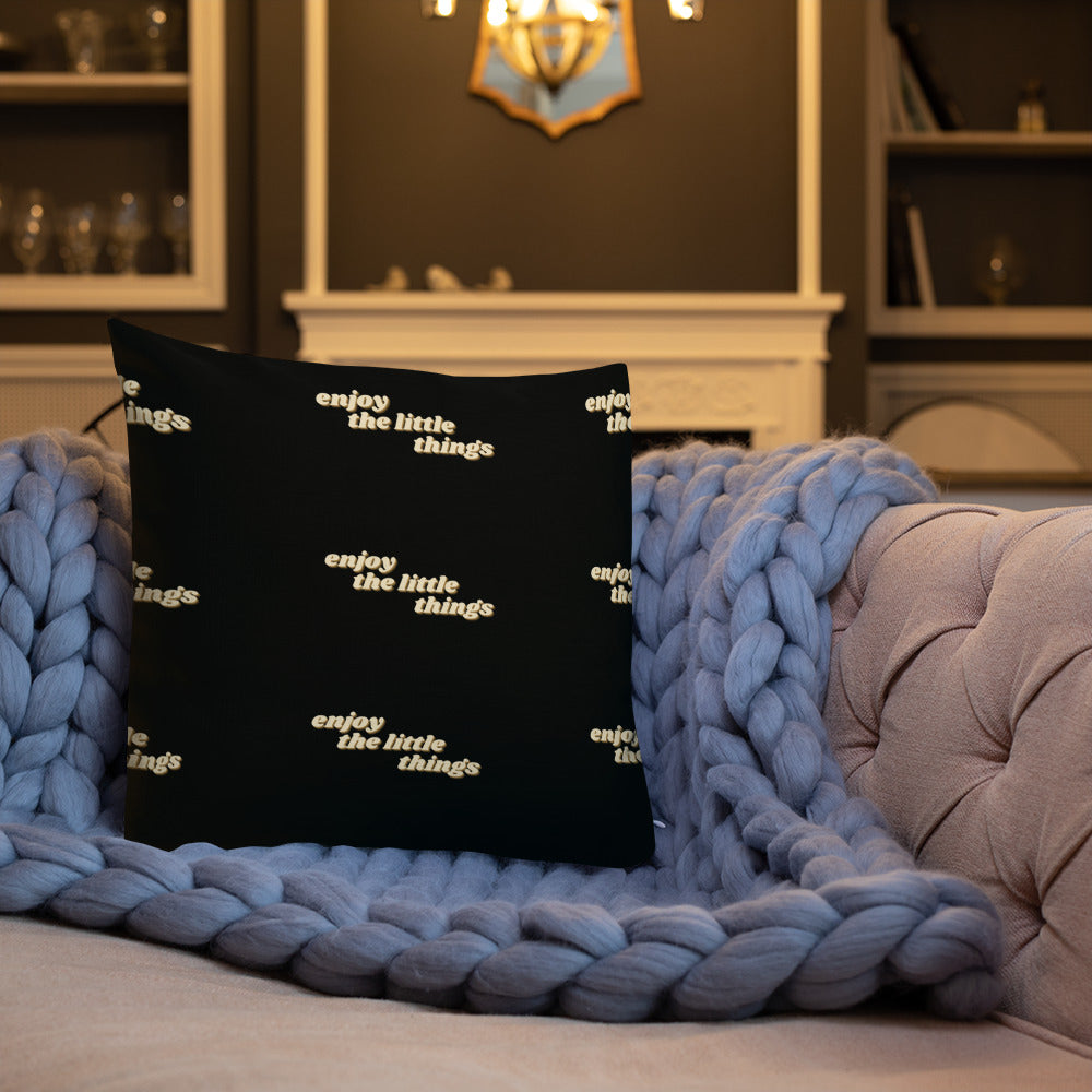 Enjoy The Little Things Premium Pillow