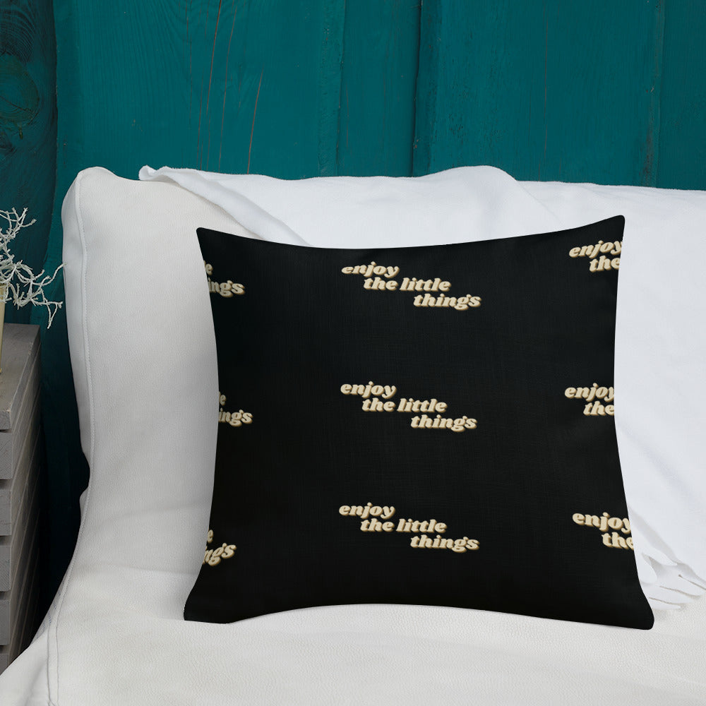 Enjoy The Little Things Premium Pillow