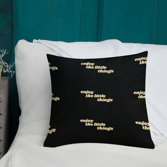 Enjoy The Little Things Premium Pillow